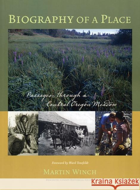 Biography of a Place: Passages Through a Central Oregon Meadow Martin Winch Ward Tonsfeldt 9780978885908 Deschutes County Historical Society - książka