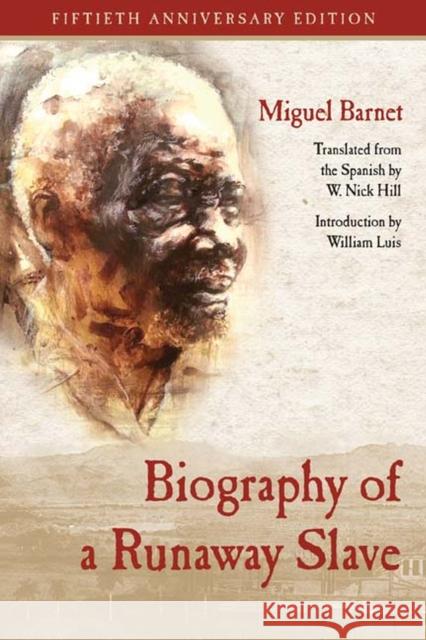 Biography of a Runaway Slave: Fiftieth Anniversary Edition Miguel Barnet W. Nick Hill William Luis 9780810133419 Curbstone Press - książka