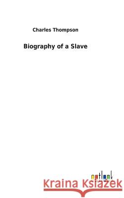 Biography of a Slave Charles Thompson 9783732629435 Salzwasser-Verlag Gmbh - książka