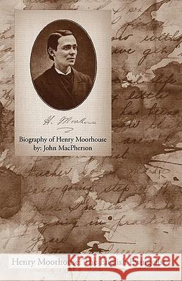 Biography of Henry Moorhouse John MacPherson 9781926765327 Gospel Folio Press - książka