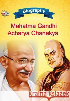 Biography of Mahatma Gandhi and Acharya Chanakya Priyanka Verma   9789355139863 Diamond Magazine Private Limited - książka