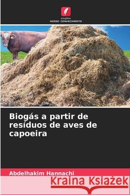 Biogás a partir de resíduos de aves de capoeira Hannachi, Abdelhakim 9786209474705 Edições Nosso Conhecimento - książka