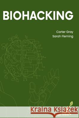 Biohacking Sarah Fleming Carte 9781787156609 Kruger Brentt Publisher Uk. Ltd. - książka