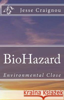 BioHazard: Environmental Close Craignou, Jesse 9781540643490 Createspace Independent Publishing Platform - książka