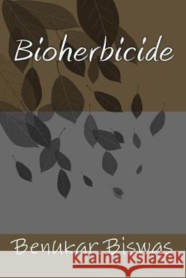 Bioherbicide Dr Benukar Biiswas 9781514103661 Createspace - książka