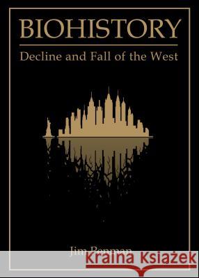 Biohistory: Decline and Fall of the West Jim Penman 9781443871303 Cambridge Scholars Publishing - książka
