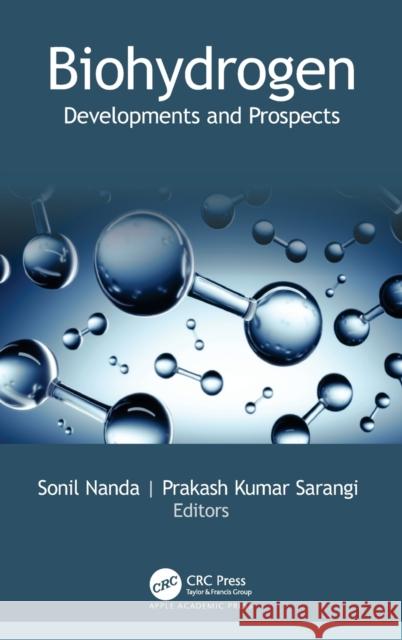 Biohydrogen: Developments and Prospects Sonil Nanda Prakash Kumar Sarangi 9781774639801 Apple Academic Press - książka