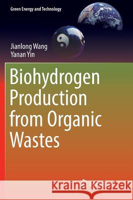 Biohydrogen Production from Organic Wastes Jianlong Wang Yanan Yin 9789811351983 Springer - książka