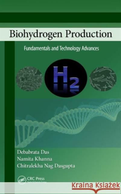 Biohydrogen Production: Fundamentals and Technology Advances Das, Debabrata 9781466517998 CRC Press - książka