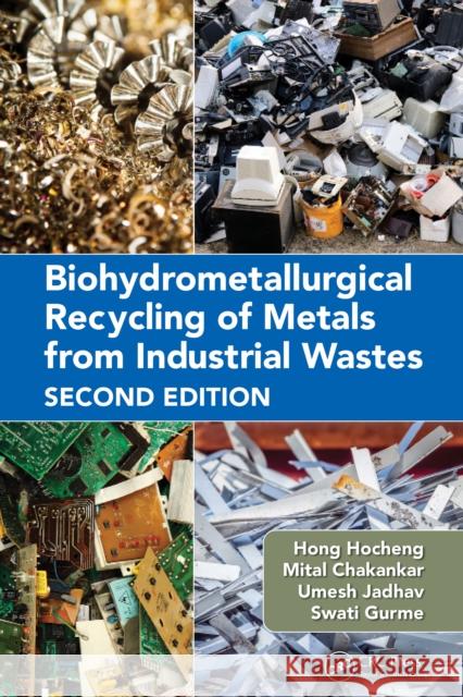 Biohydrometallurgical Recycling of Metals from Industrial Wastes Hong Hocheng Mital Chakankar Umesh Jadhav 9781032750781 CRC Press - książka