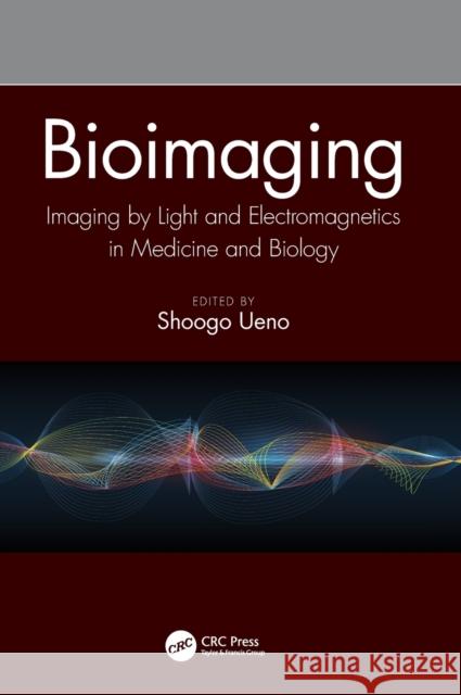 Bioimaging: Imaging by Light and Electromagnetics in Medicine and Biology Shoogo Ueno 9780367203047 CRC Press - książka