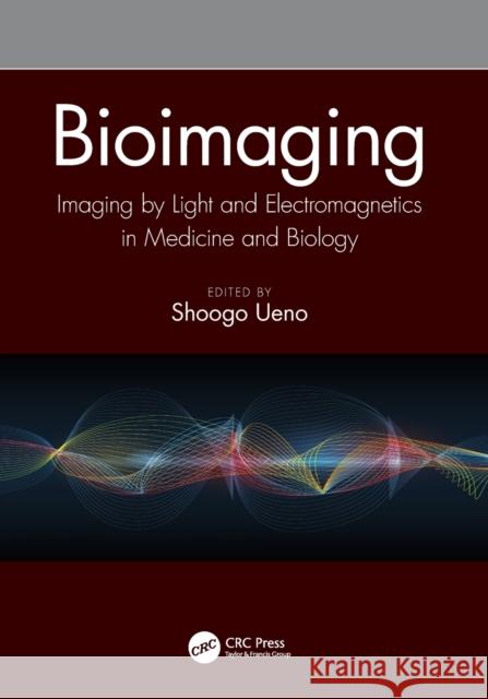 Bioimaging: Imaging by Light and Electromagnetics in Medicine and Biology Shoogo Ueno 9780367490430 CRC Press - książka