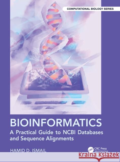 Bioinformatics: A Practical Guide to NCBI Databases and Sequence Alignments Hamid D. Ismail 9781032128740 CRC Press - książka