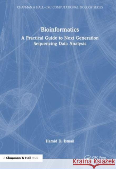 Bioinformatics: A Practical Guide to Next Generation Sequencing Data Analysis Ismail, Hamid D. 9781032409009 CRC Press - książka