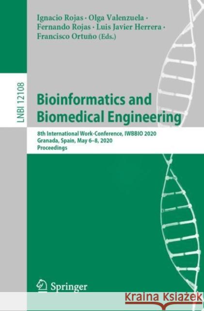 Bioinformatics and Biomedical Engineering: 8th International Work-Conference, Iwbbio 2020, Granada, Spain, May 6-8, 2020, Proceedings Rojas, Ignacio 9783030453848 Springer - książka