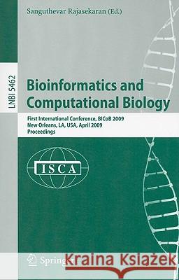 Bioinformatics and Computational Biology: First International Conference, Bicob 2009, New Orleans, La, Usa, April 8-10, 2009, Proceedings Rajasekaran, Sanguthevar 9783642007262 Springer - książka