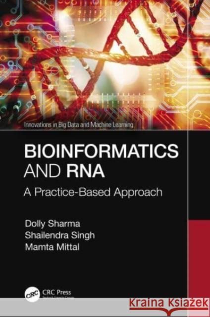Bioinformatics and RNA: A Practice-Based Approach Dolly Sharma Shailendra Singh Mamta Mittal (G. B. Pant Engineering Col 9780367620578 CRC Press - książka