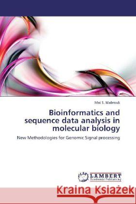 Bioinformatics and sequence data analysis in molecular biology Mabrouk, Mai S. 9783848426379 LAP Lambert Academic Publishing - książka