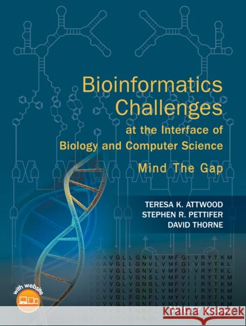 Bioinformatics Challenges at the Interface of Biology and Computer Science: Mind the Gap Attwood, Teresa K. 9780470035481 John Wiley & Sons - książka