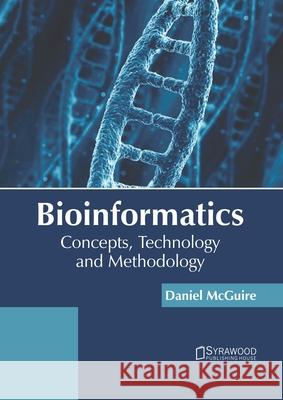 Bioinformatics: Concepts, Technology and Methodology Daniel McGuire 9781682867495 Syrawood Publishing House - książka