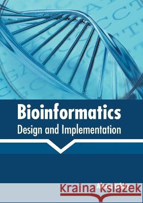 Bioinformatics: Design and Implementation Alexis White 9781639870752 Murphy & Moore Publishing - książka