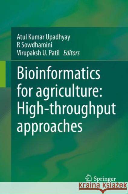 Bioinformatics for Agriculture: High-Throughput Approaches Atul Kumar Upadhyay R. Sowdhamini Virupaksh U. Patil 9789813347908 Springer - książka