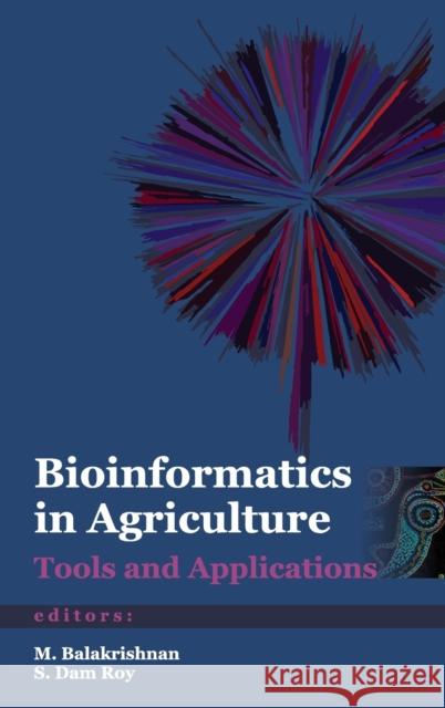 Bioinformatics in Agriculture: Tools and Applications Dam Roy M Balakrishnan  9789381450925 Nipa - książka
