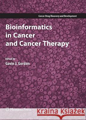 Bioinformatics in Cancer and Cancer Therapy Gavin J. Gordon 9781588297532 Humana Press - książka