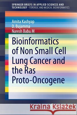 Bioinformatics of Non Small Cell Lung Cancer and the Ras Proto-Oncogene Amita Kashyap 9789814585071 Springer - książka