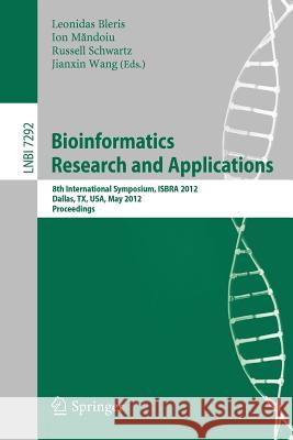 Bioinformatics Research and Applications: 8th International Symposium, ISBRA 2012, Dallas, TX, USA, May 21-23, 2012. Proceedings Leonidas Bleris, Ion Mandoiu, Russell Schwartz, Jianxin Wang 9783642301902 Springer-Verlag Berlin and Heidelberg GmbH &  - książka