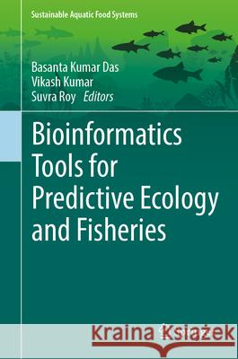 Bioinformatics Tools for Predictive Ecology and Fisheries Basanta Kumar Das Vikash Kumar Suvra Roy 9789819525720 Springer - książka