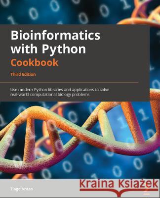 Bioinformatics with Python Cookbook - Third Edition: Use modern Python libraries and applications to solve real-world computational biology problems Tiago Antao 9781803236421 Packt Publishing - książka