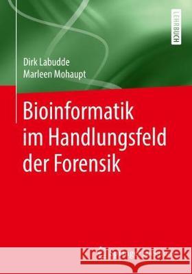 Bioinformatik Im Handlungsfeld Der Forensik Labudde, Dirk 9783662578711 Springer Spektrum - książka