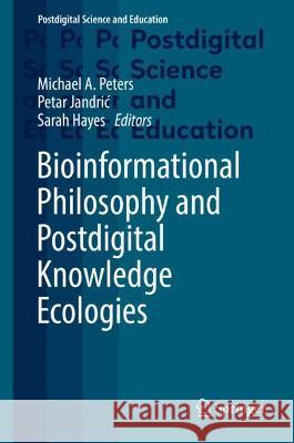 Bioinformational Philosophy and Postdigital Knowledge Ecologies  9783030950057 Springer International Publishing - książka