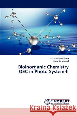 Bioinorganic Chemistry OEC in Photo System-II Mahato Manmatha, Mandal Sukanta 9783848449040 LAP Lambert Academic Publishing - książka