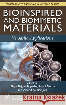 Bioinspired and Biomimetic Materials Divya Bajpai Tripathy Anjali Gupta Arvind Kumar Jain 9781394303618 Wiley-Scrivener - książka