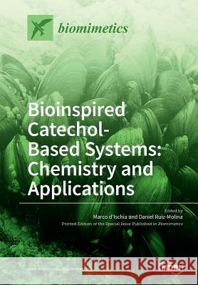 Bioinspired Catechol- Based Systems: Chemistry and Applications Marco D'Ischia Daniel Ruiz-Molina 9783038428138 Mdpi AG - książka