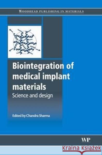Biointegration of Medical Implant Materials: Science and Design Chandra Sharma C. P. Sharma 9780081014714 Woodhead Publishing - książka