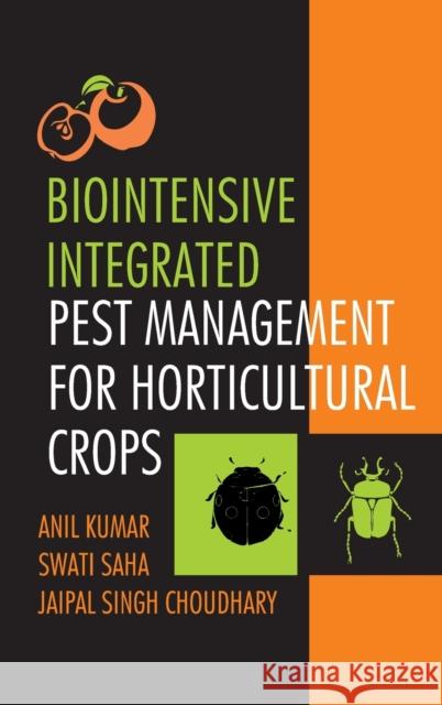 Biointensive Integrated Pest Management For Horticultural Crops Anil Kumar Swati Saha Jaipal Singh Choudhary 9789390175048 New India Publishing Agency- Nipa - książka