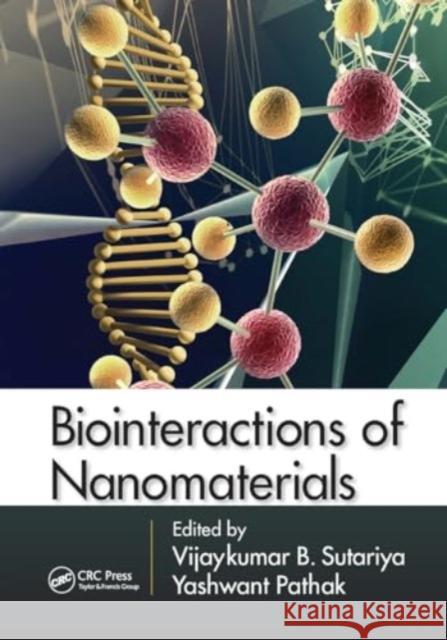 Biointeractions of Nanomaterials Vijaykumar B. Sutariya Yashwant Pathak 9781032919416 CRC Press - książka