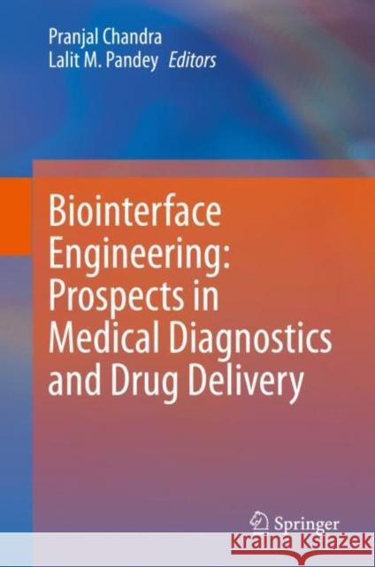 Biointerface Engineering: Prospects in Medical Diagnostics and Drug Delivery Pranjal Chandra Lalit Pandey 9789811547898 Springer - książka