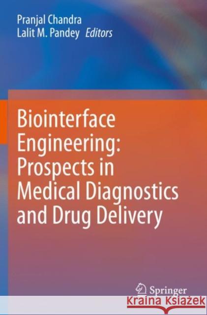 Biointerface Engineering: Prospects in Medical Diagnostics and Drug Delivery Pranjal Chandra Lalit M. Pandey 9789811547928 Springer - książka