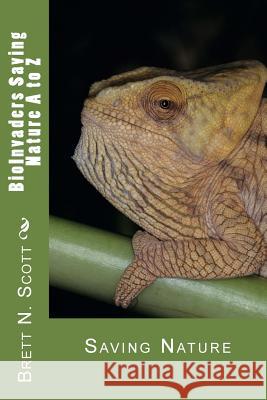 BioInvaders saving nature A to Z: Saving Nature Scott, Brett Nathaniel 9781481935791 Createspace Independent Publishing Platform - książka