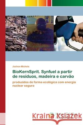 BioKernSprit. Synfuel a partir de resíduos, madeira e carvão Michels, Jochen 9786139805143 Novas Edicioes Academicas - książka