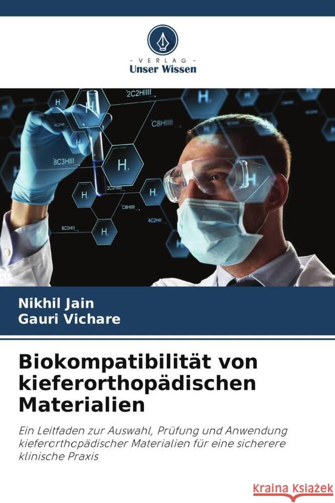 Biokompatibilit?t von kieferorthop?dischen Materialien Nikhil Jain Gauri Vichare 9786204792927 Verlag Unser Wissen - książka