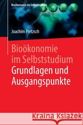 Bioökonomie Im Selbststudium: Grundlagen Und Ausgangspunkte Pietzsch, Joachim 9783662610244 Springer Spektrum - książka