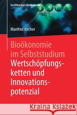 Bioökonomie Im Selbststudium: Wertschöpfungsketten Und Innovationspotenzial Kircher, Manfred 9783662610008 Springer Spektrum - książka