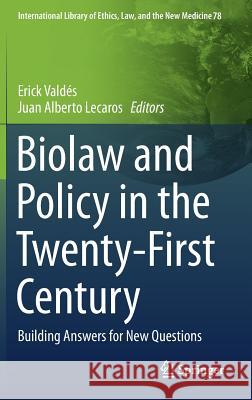 Biolaw and Policy in the Twenty-First Century: Building Answers for New Questions Valdés, Erick 9783030059026 Springer - książka