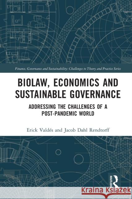 Biolaw, Economics and Sustainable Governance: Addressing the Challenges of a Post-Pandemic World Erick Vald?s Jacob Dah 9780367707590 Routledge - książka