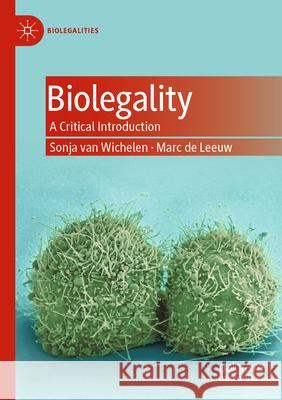 Biolegality van Wichelen, Sonja, de Leeuw, Marc 9789819987511 Palgrave Macmillan - książka